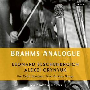 Brahms Cello Sonatas 1&2, Four Serious Songs album cover