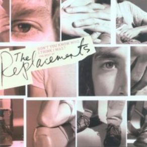 Don't You Know Who I Think I Was? The Best Of The Replacements album cover