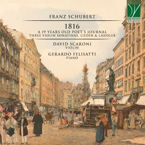 Schubert: 1816 - A 19 Years Old Poet's Journal (Three Violin Sonatinas, Lieder & Ländler) album cover