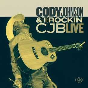 Cody Johnson & The Rockin’ CJB Live album cover