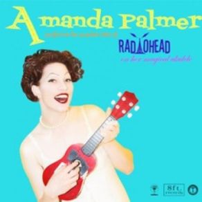 Amanda Palmer Performs The Popular Hits Of Radiohead On Her Magical Ukulele album cover