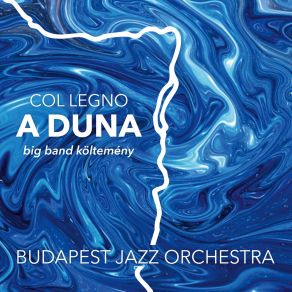 Col Legno: A Duna (Big Band Költemény) album cover
