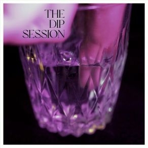 The Dip Session album cover