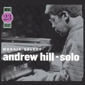 Mosaic Select: Andrew Hill - Solo (Limited Edition) album cover