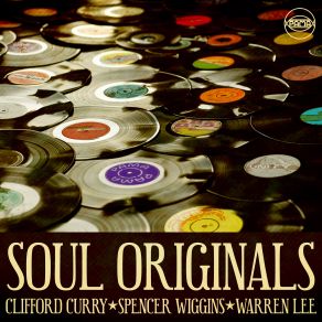 Soul Originals: Clifford Curry, Spencer Wiggins & Warren Lee album cover