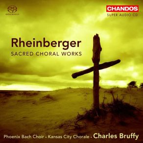 Rheinberger - Sacred Choral Works - Phoenix Bach Choir, Kansas City Chorale, Charles Bruffy album cover