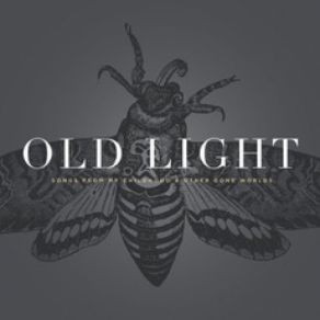 Old Light: Songs From My Childhood & Other Gone Worlds album cover
