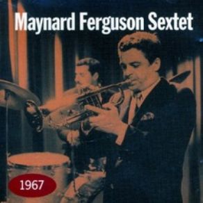 Maynard Ferguson Sextet 1967 (Remastered) album cover