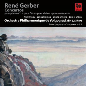 René Gerber: Piano Concerto No. 1 - Flute Concerto - Violin Concerto - Trumpet Concerto - Swiss Symphonic Composers Vol. 5 album cover