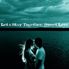 Let's Stay Together, Sweet Love album cover