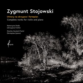 Zygmunt Stojowski – Complete Works For Violin And Piano album cover