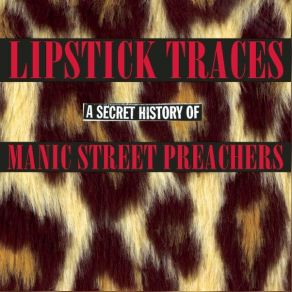 Lipstick Traces A Secret History Of Manic Street Preachers (CD1) album cover
