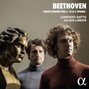 Lorenzo Gatto & Julien Libeer - Beethoven Violin Sonatas No. 1, 10 & 5 Spring album cover