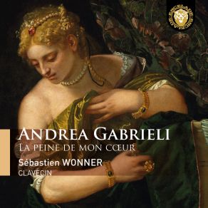 Andrea Gabrieli - La Peine De Mon Cœur album cover