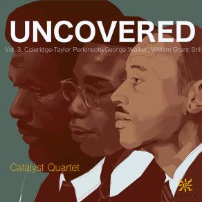 Uncovered, Vol. 3: Coleridge-Taylor Perkinson, William Grant Still & George Walker album cover