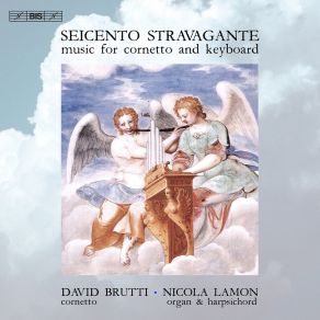 Seicento Stravagante: Music For Cornetto & Keyboard album cover