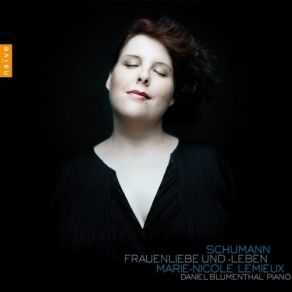 Schumann – Frauenlibe Und -Leben – Marie-Nicole Lemieux album cover