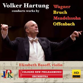 Volker Hartung Conducts Works By: Wagner, Bruch, Mendelssohn & Offenbach album cover