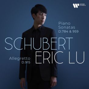 Eric Lu - Schubert - Piano Sonatas D. 784 & 959 album cover