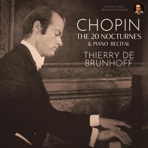 Chopin: The 20 Nocturnes & Piano Recital By Thierry De Brunhoff album cover