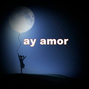 Ay Amor album cover