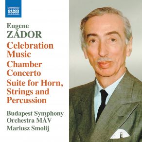 Zádor: Celebration Music - Chamber Concerto - Suite For Horn, Strings, And Percussion album cover