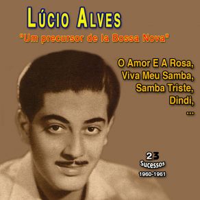 " Um Precursor Da Bossa Nova " Lucio Alves (23 Sucessos - 1960-1962) album cover