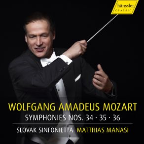 Wolfgang Amadeus Mozart - Symphonies Nos. 34, 35, 36 - Matthias Manasi album cover