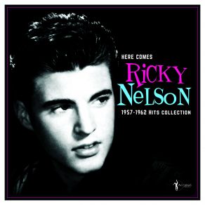 Here Comes Ricky Nelson 1957-1962 Hits Collection album cover
