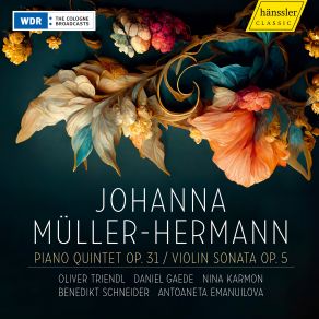 Johanna Müller-Hermann: Piano Quintet Op. 31 / Violin Sonata Op. 5 (Instrumental) album cover