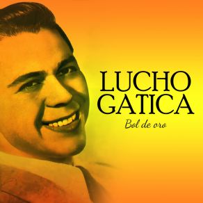 Lucho Gatica Bol De Oro album cover