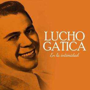 Lucho Gatica En La Intimidad album cover