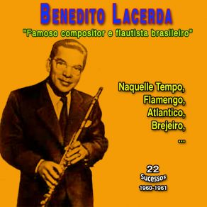Benedito Lacerda " Famoso Compositor E Flautista " (22 Sucessos - 1960-1961) album cover