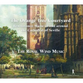 The Orange Tree Courtyard - Renaissance Music In And Around The Cathedral Of Seville album cover