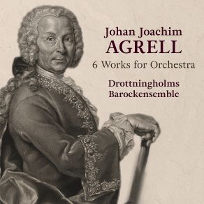 Johan Joachim Agrell - 6 Works For Orchestra album cover