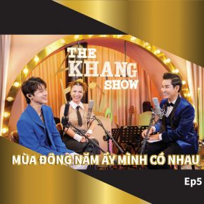The Khang Show (EP5 Mùa Đông Năm Ấy Mình Có Nhau) album cover