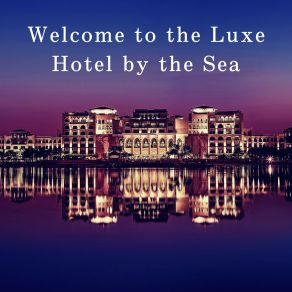 Welcome To The Luxe Hotel By The Sea album cover