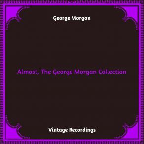 Almost, The George Morgan Collection (Hq Remastered 2023) album cover