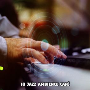 18 Jazz Ambience Café album cover