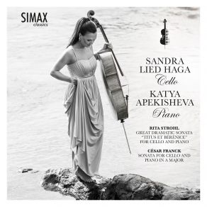 Rita Strohl: Great Dramatic Sonata " Titus Et Bérénice " For Cello And Piano - César Franck: Sonata For Cello And Piano In A Major album cover