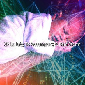 27 Lullaby To Accompany A Rain Storm album cover