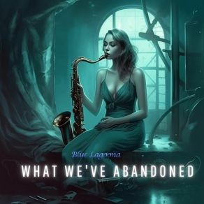 What We've Abandoned album cover