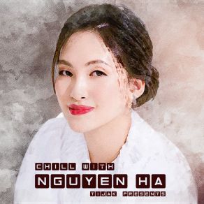 TiJak Presents: Chill With Nguyên Hà (TiJak Remix) album cover