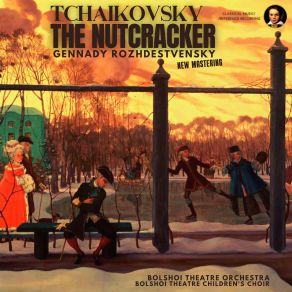 Tchaikovsky: The Nutcracker By Gennady Rozhdestvensky (CD1) album cover