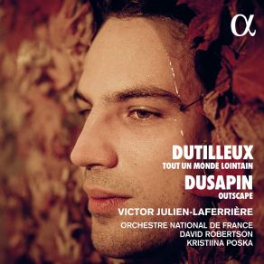 Dutilleux: Tout Un Monde Lointain - Dusapin: Outscape album cover