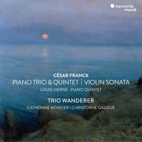 César Franck: Violin Sonata, Piano Trio No. 1 & Piano Quintet - Vierne: Piano Quintet (CD1) album cover
