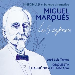 Miguel Marqués. Las 5 Sinfonías: Sinfonía 5 Y Scherzo Alternativo album cover