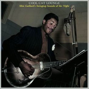 Cool Cat Lounge - Slim Gaillard's Swinging Sounds Of The Night album cover