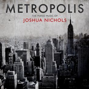 Metropolis: The Piano Music Of Joshua Nichols album cover