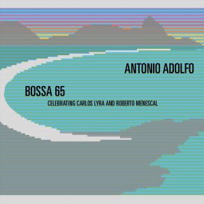 BOSSA 65: Celebrating Carlos Lyra And Roberto Menescal album cover